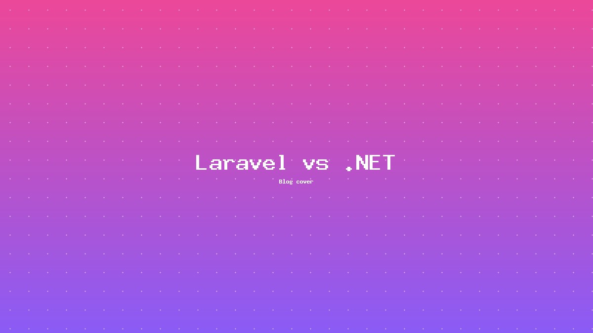 Laravel vs .NET: Which Backend Should Your Business Choose?